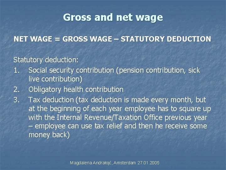 Gross and net wage NET WAGE = GROSS WAGE – STATUTORY DEDUCTION Statutory deduction: