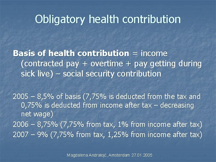 Obligatory health contribution Basis of health contribution = income (contracted pay + overtime +