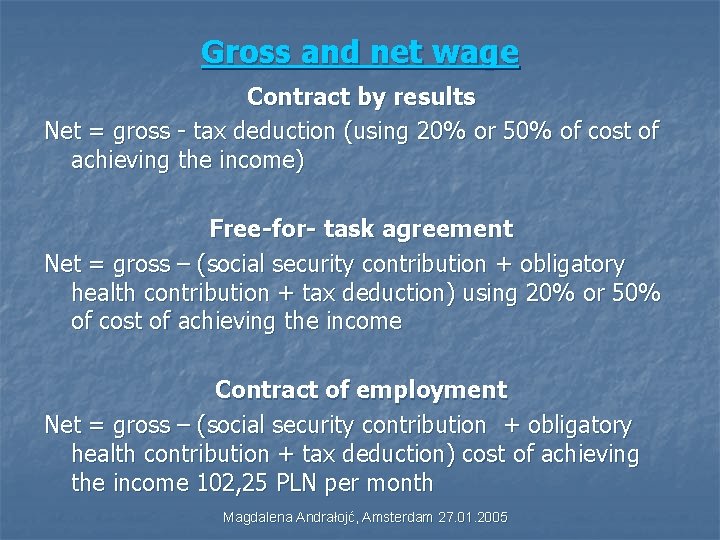 Gross and net wage Contract by results Net = gross - tax deduction (using