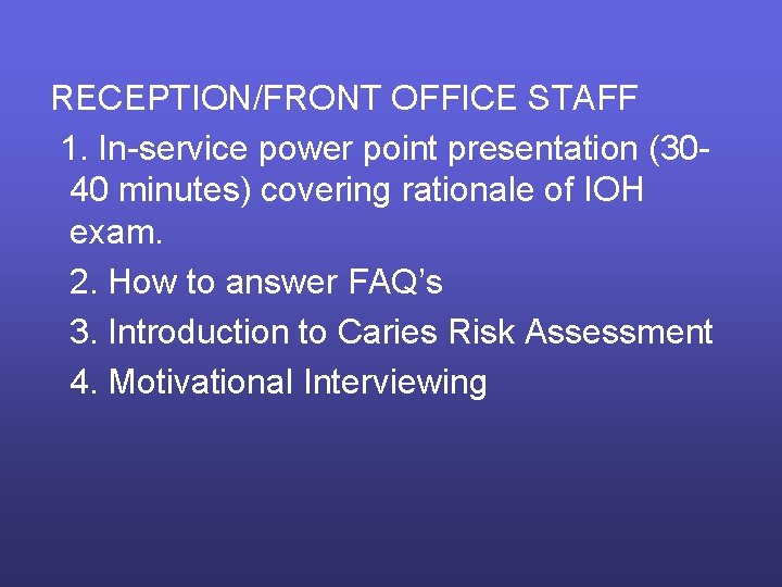 RECEPTION/FRONT OFFICE STAFF 1. In-service power point presentation (3040 minutes) covering rationale of IOH RECEPTION/FRONT OFFICE STAFF 1. In-service power point presentation (3040 minutes) covering rationale of IOH