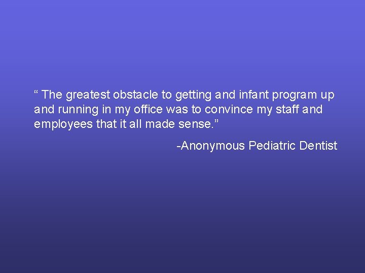 “ The greatest obstacle to getting and infant program up and running in my