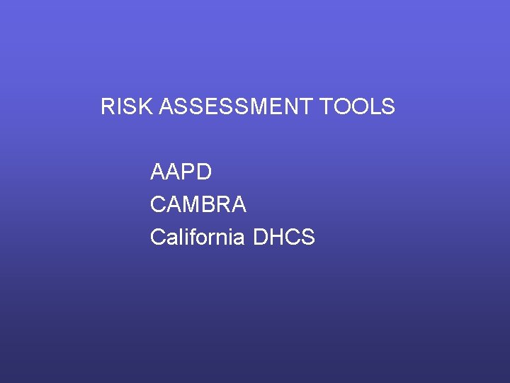 RISK ASSESSMENT TOOLS AAPD CAMBRA California DHCS 