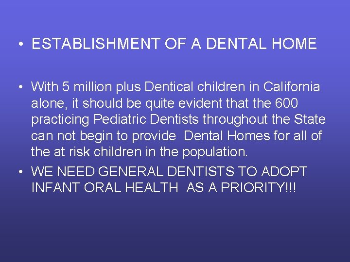  • ESTABLISHMENT OF A DENTAL HOME • With 5 million plus Dentical children