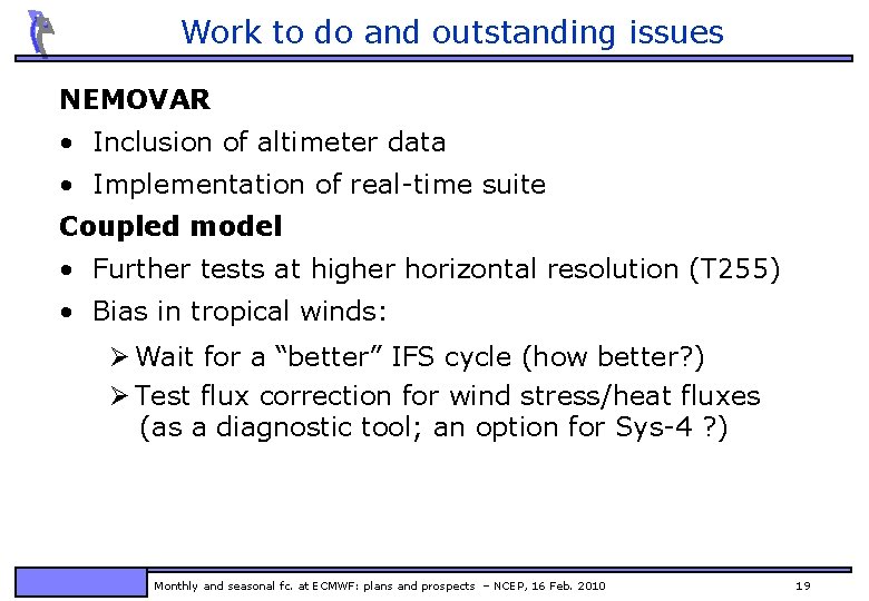 Work to do and outstanding issues NEMOVAR • Inclusion of altimeter data • Implementation