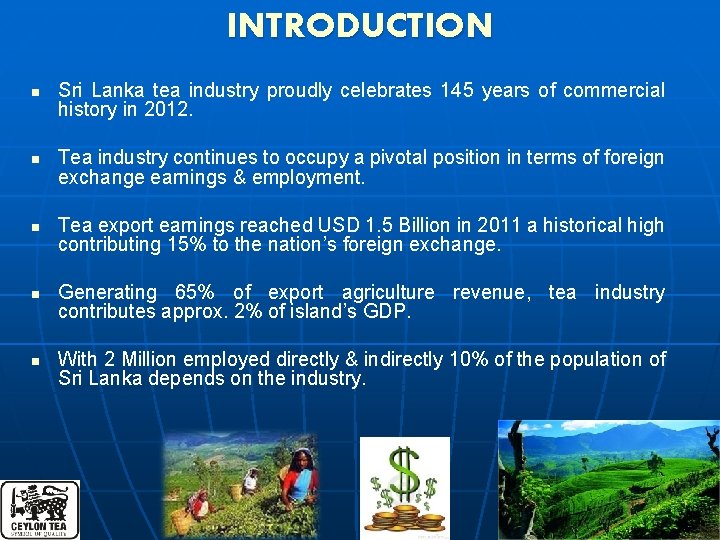 INTRODUCTION n n n Sri Lanka tea industry proudly celebrates 145 years of commercial
