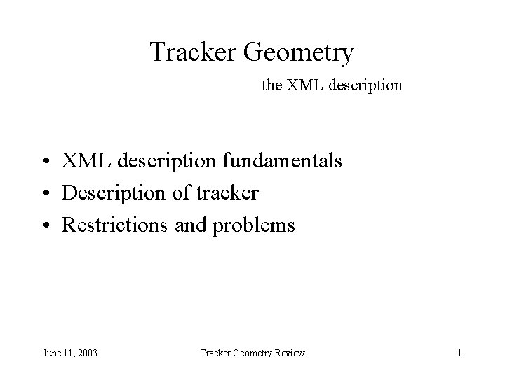 Tracker Geometry the XML description • XML description fundamentals • Description of tracker •