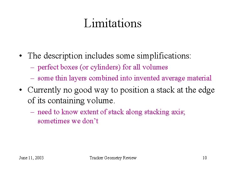 Limitations • The description includes some simplifications: – perfect boxes (or cylinders) for all