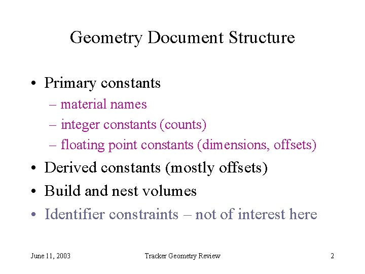 Geometry Document Structure • Primary constants – material names – integer constants (counts) –