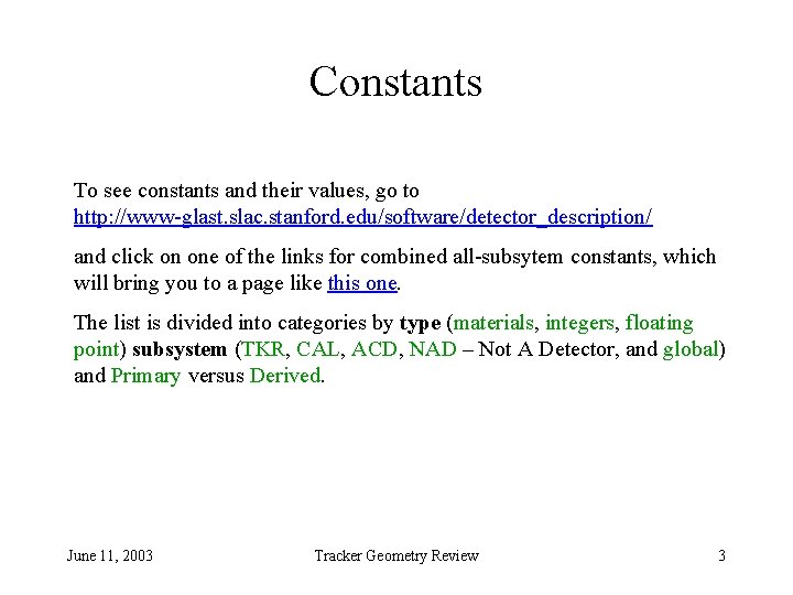 Constants To see constants and their values, go to http: //www-glast. slac. stanford. edu/software/detector_description/
