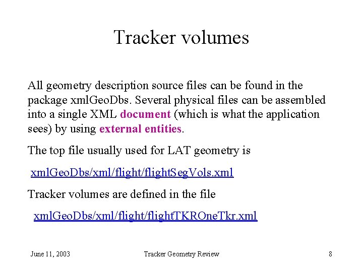 Tracker volumes All geometry description source files can be found in the package xml.