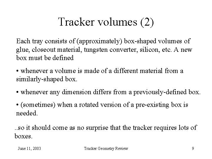 Tracker volumes (2) Each tray consists of (approximately) box-shaped volumes of glue, closeout material,