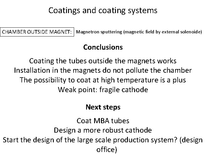Coatings and coating systems CHAMBER OUTSIDE MAGNET: Magnetron sputtering (magnetic field by external solenoide)