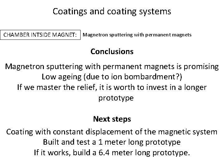 Coatings and coating systems CHAMBER INTSIDE MAGNET: Magnetron sputtering with permanent magnets Conclusions Magnetron