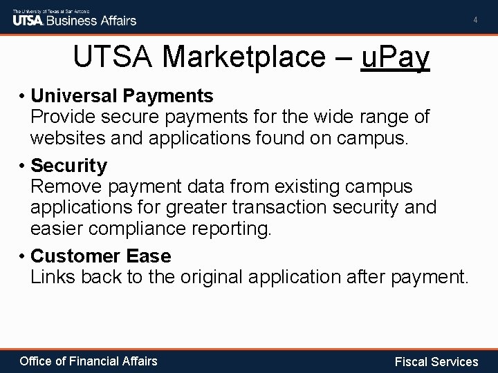 4 UTSA Marketplace – u. Pay • Universal Payments Provide secure payments for the