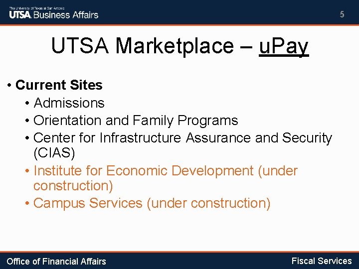 5 UTSA Marketplace – u. Pay • Current Sites • Admissions • Orientation and