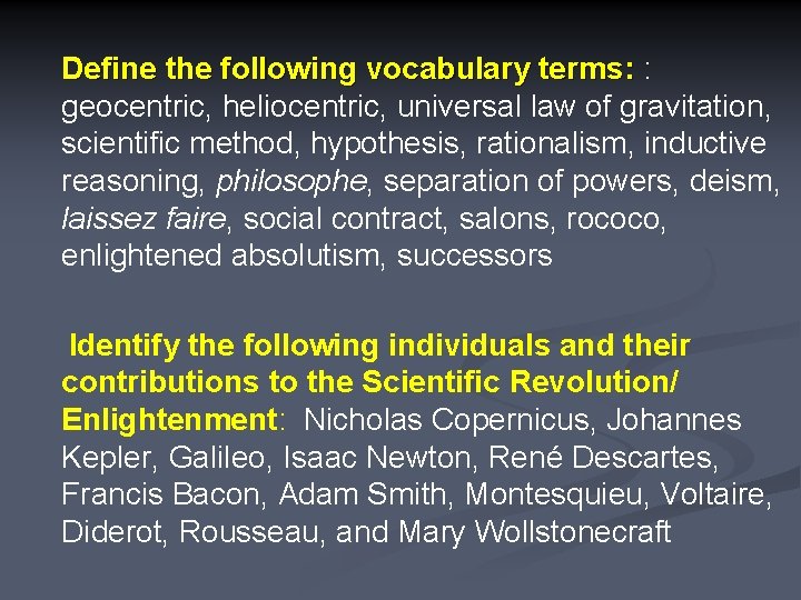 Define the following vocabulary terms: : geocentric, heliocentric, universal law of gravitation, scientific method,