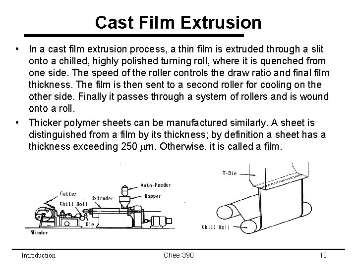 Cast Film Extrusion • In a cast film extrusion process, a thin film is