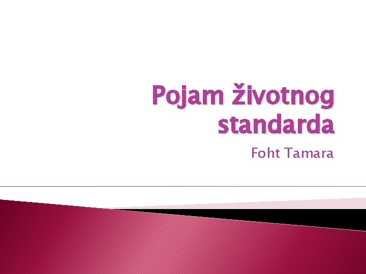 Pojam životnog standarda Foht Tamara 