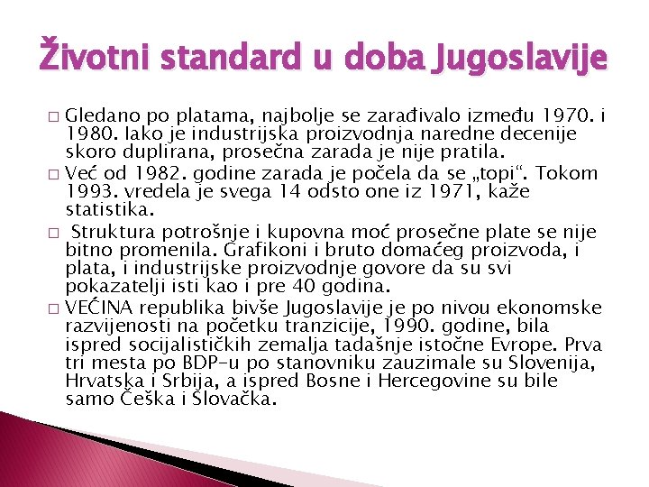 Životni standard u doba Jugoslavije Gledano po platama, najbolje se zarađivalo između 1970. i