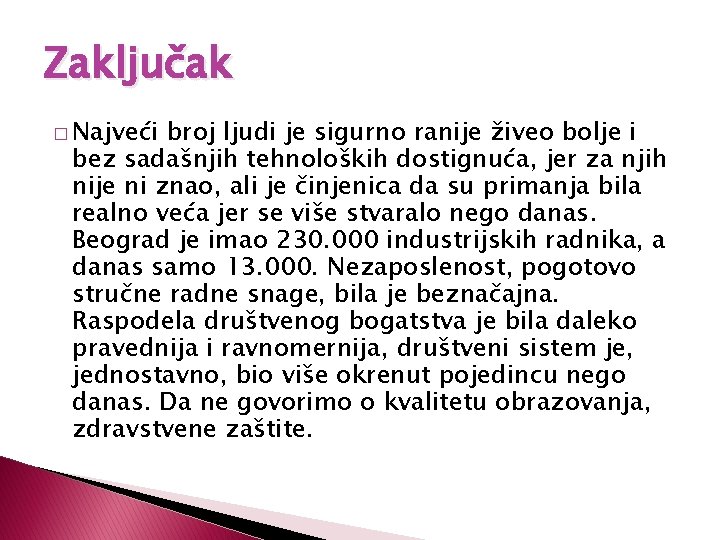 Zaključak � Najveći broj ljudi je sigurno ranije živeo bolje i bez sadašnjih tehnoloških