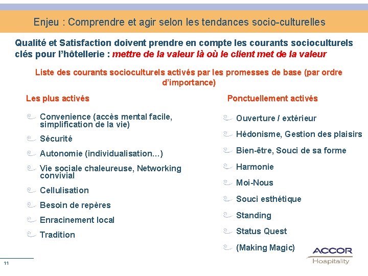 Enjeu : Comprendre et agir selon les tendances socio-culturelles Qualité et Satisfaction doivent prendre