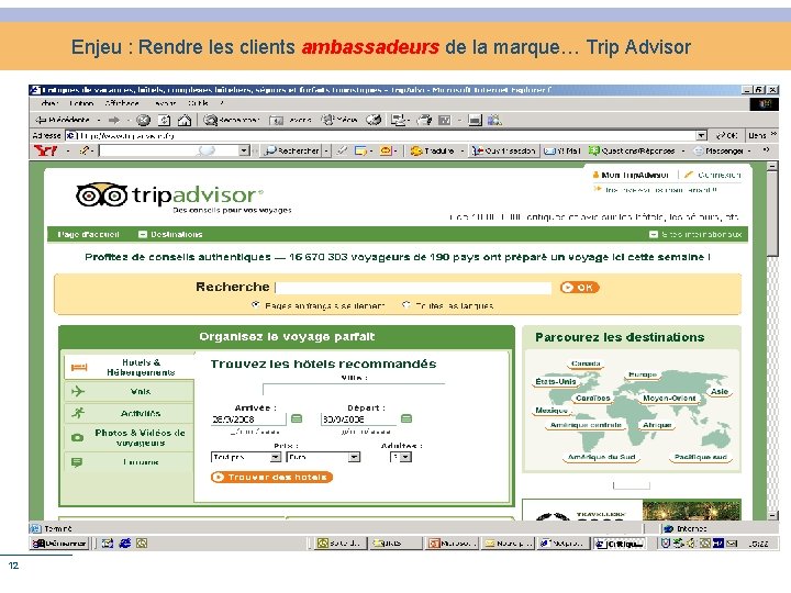 Enjeu : Rendre les clients ambassadeurs de la marque… Trip Advisor 12 