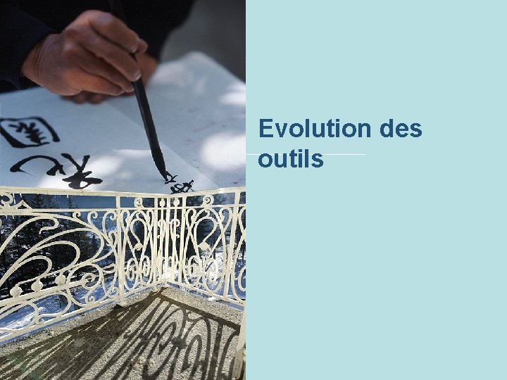 Evolution des outils 