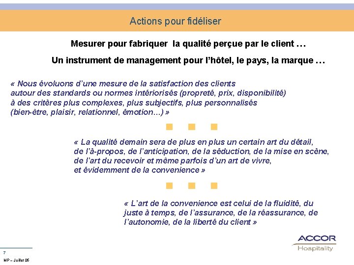 Actions pour fidéliser Mesurer pour fabriquer la qualité perçue par le client … Un