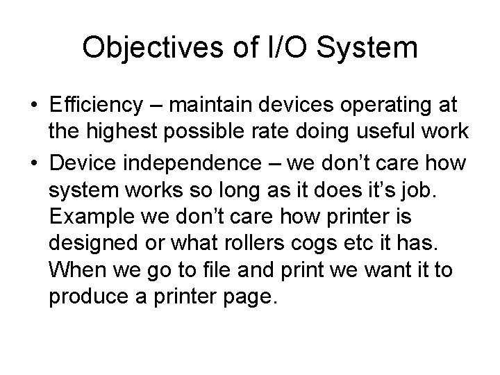 Objectives of I/O System • Efficiency – maintain devices operating at the highest possible