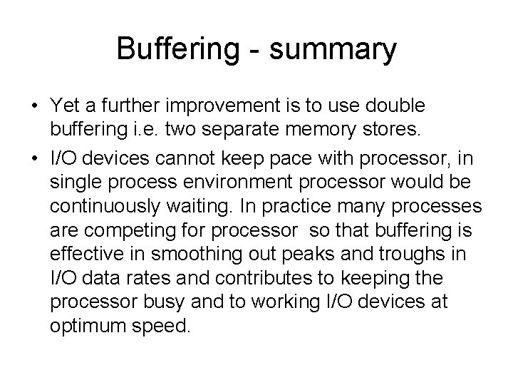 Buffering - summary • Yet a further improvement is to use double buffering i.