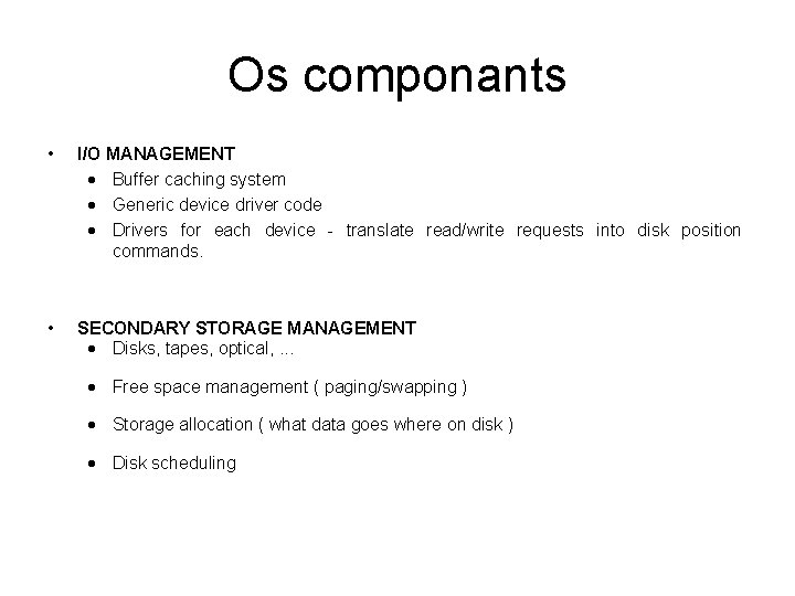 Os componants • I/O MANAGEMENT · Buffer caching system · Generic device driver code