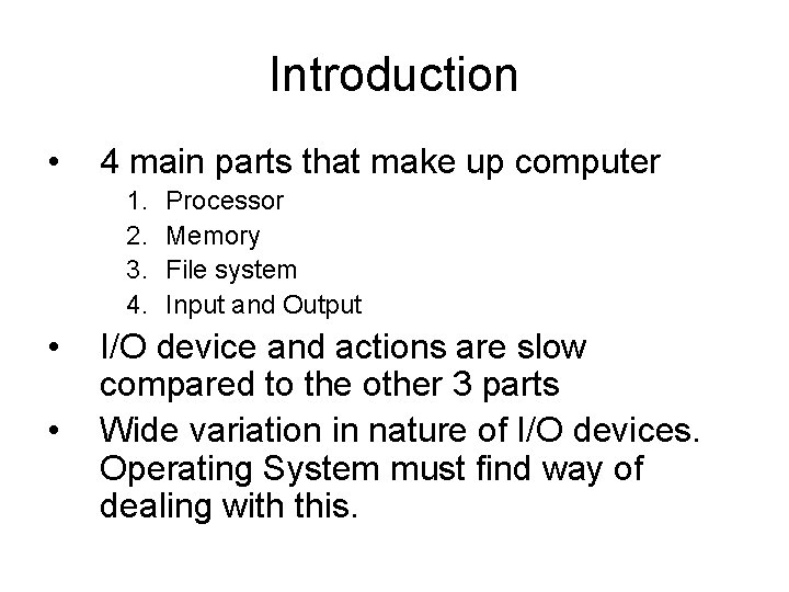 Introduction • 4 main parts that make up computer 1. 2. 3. 4. •