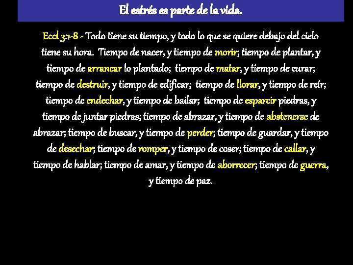 El estrés es parte de la vida. Eccl 3: 1 -8 - Todo tiene