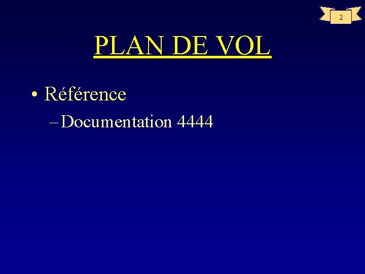 2 PLAN DE VOL • Référence – Documentation 4444 