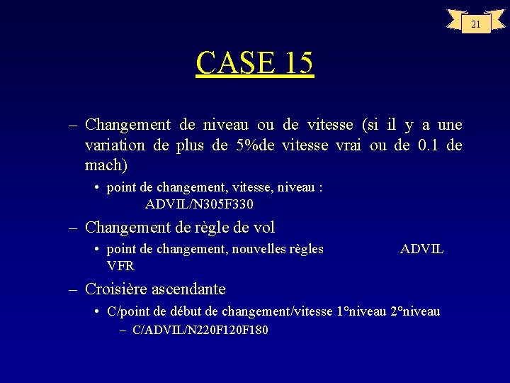 21 CASE 15 – Changement de niveau ou de vitesse (si il y a