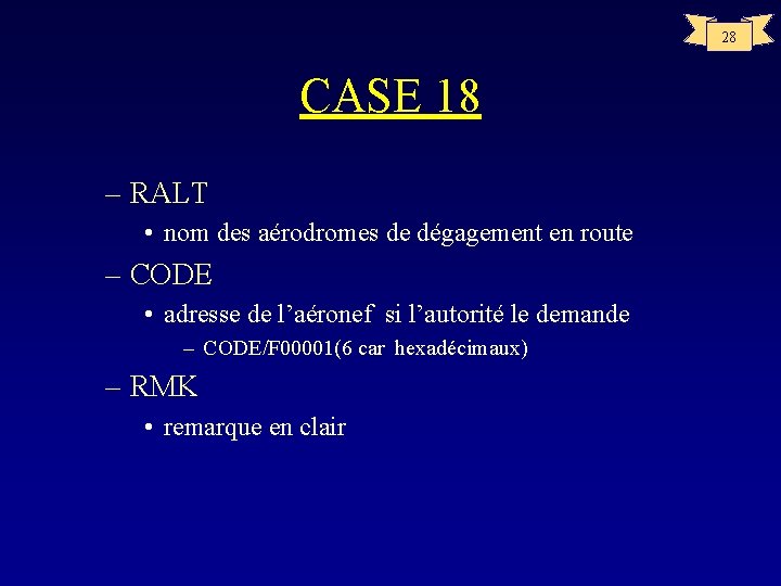 28 CASE 18 – RALT • nom des aérodromes de dégagement en route –