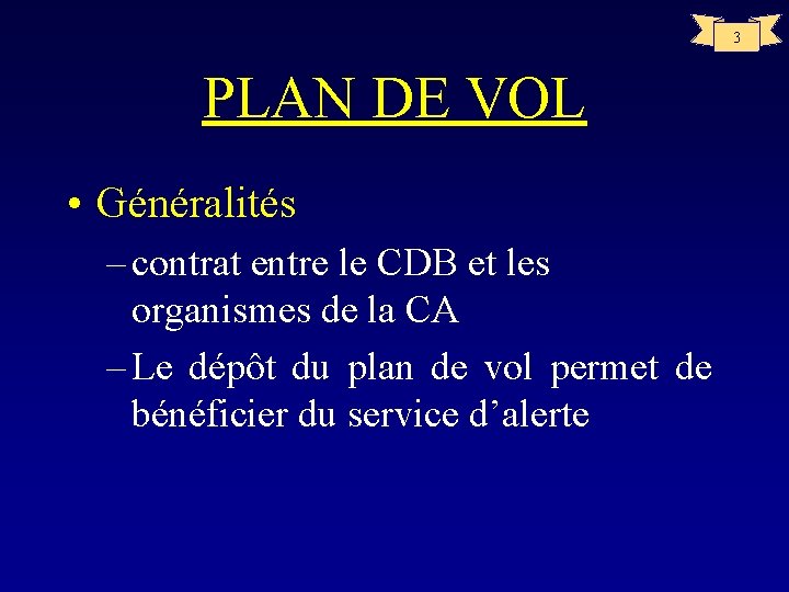 3 PLAN DE VOL • Généralités – contrat entre le CDB et les organismes