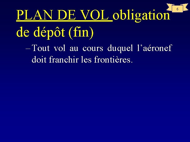 PLAN DE VOL obligation de dépôt (fin) – Tout vol au cours duquel l’aéronef