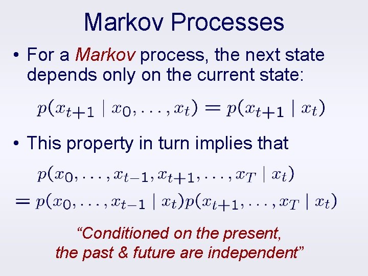 Markov Processes • For a Markov process, the next state depends only on the