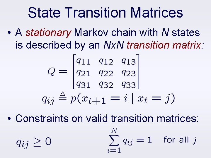 State Transition Matrices • A stationary Markov chain with N states is described by