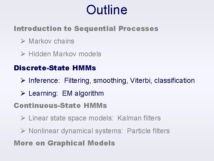 Outline Introduction to Sequential Processes Ø Markov chains Ø Hidden Markov models Discrete-State HMMs