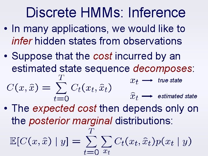 Discrete HMMs: Inference • In many applications, we would like to infer hidden states