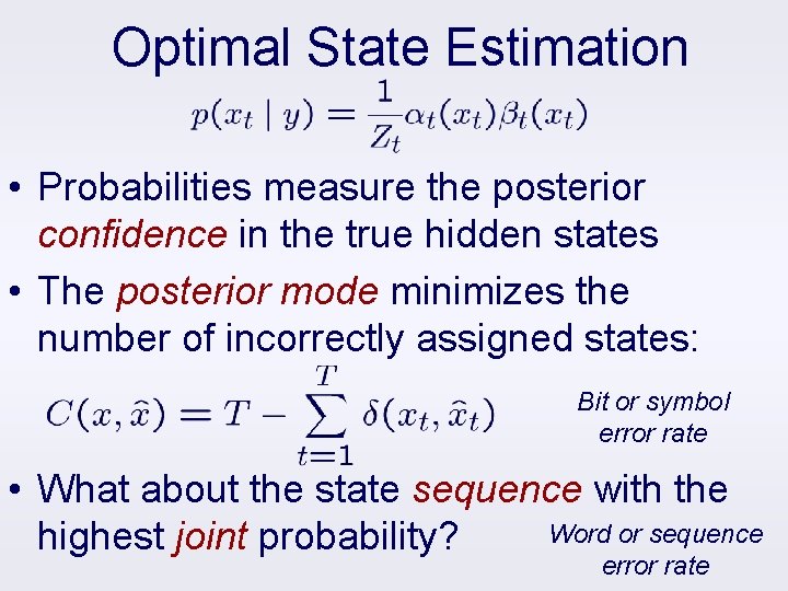 Optimal State Estimation • Probabilities measure the posterior confidence in the true hidden states