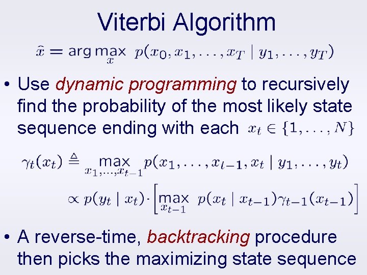 Viterbi Algorithm • Use dynamic programming to recursively find the probability of the most
