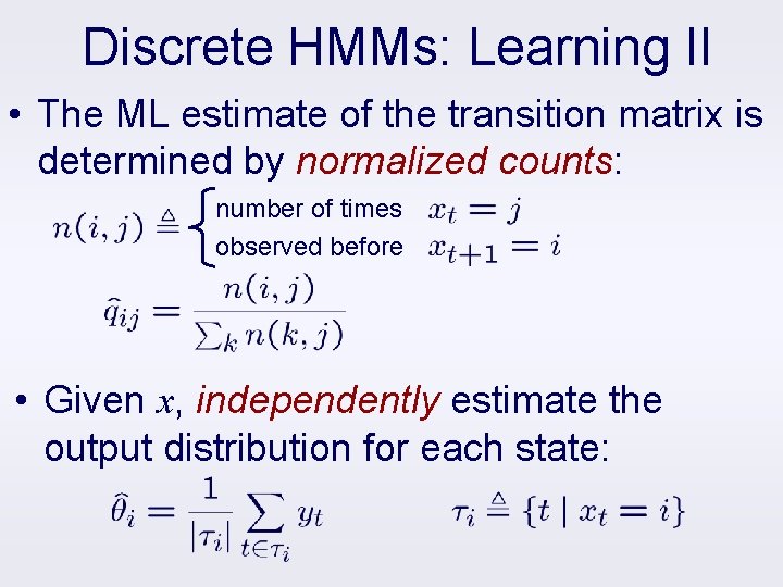 Discrete HMMs: Learning II • The ML estimate of the transition matrix is determined