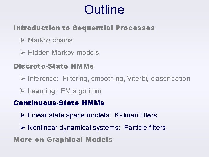 Outline Introduction to Sequential Processes Ø Markov chains Ø Hidden Markov models Discrete-State HMMs