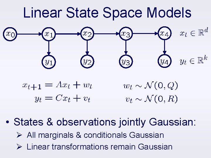 Linear State Space Models • States & observations jointly Gaussian: Ø All marginals &
