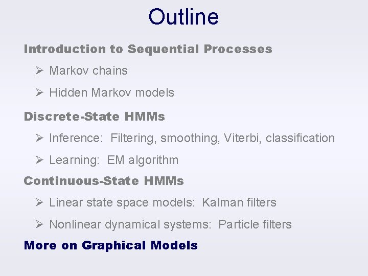 Outline Introduction to Sequential Processes Ø Markov chains Ø Hidden Markov models Discrete-State HMMs