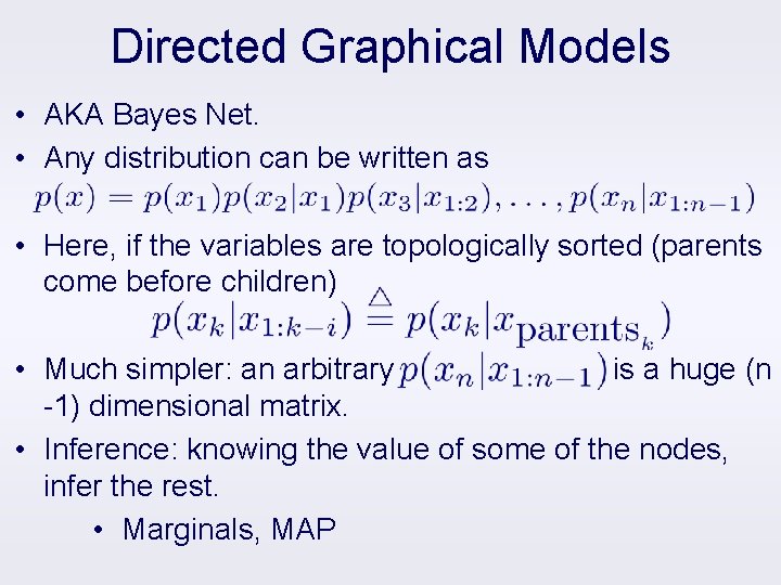 Directed Graphical Models • AKA Bayes Net. • Any distribution can be written as