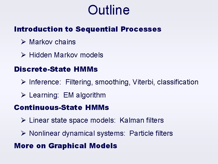 Outline Introduction to Sequential Processes Ø Markov chains Ø Hidden Markov models Discrete-State HMMs